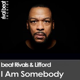 Beat Rivals, Lifford - I Am Somebody [Rival Beat Records]
