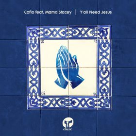 Coflo, Mama Stacey - Y'all Need Jesus [Classic Music Company]