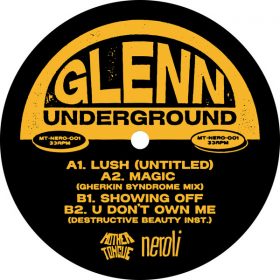 Glenn Underground - Lush, Magic, Showing Off, U Don't Own Me [Mother Tongue Records]