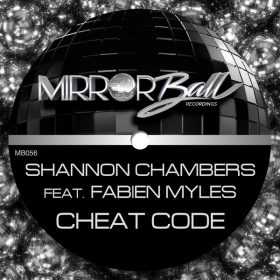 Shannon Chambers, Fabien Myles - Cheat Code [Mirror Ball Recordings]