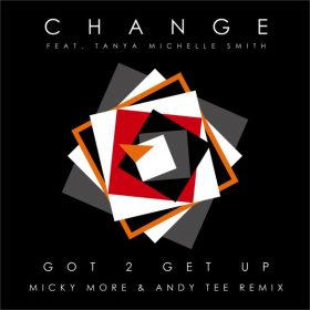 Change, Micky More & Andy Tee - Got 2 Get up (Micky More & Andy Tee Remix) [Fresca Records]