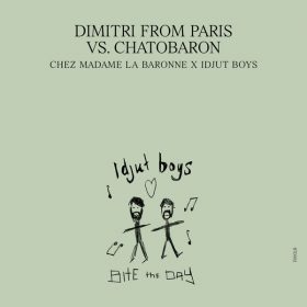 Dimitri From Paris, Chatobaron - Chez Madame La Baronne (Idjut Boys Le Fouet Version) [Bite The Day]