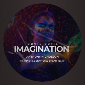 Dovie Cotie - Imagination (Anthony Nicholson Re-Imagined Scattered Dream Remix) [bandcamp]