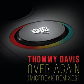 Thommy Davis - Over Again (MicFreak Remixes) [QU3]