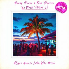 Danny Perez, Fran Paricio - La Fiesta, Pt. 1 [Native Music Recordings]