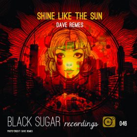 Dave Remes - Shine Like the Sun [Black Sugar Recordings]