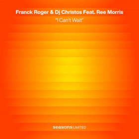 Franck Roger, DJ Christos feat. Ree Morris - I Cant Wait [Seasons Limited]