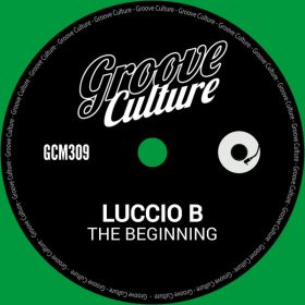 Luccio B - The Beginning [Groove Culture]