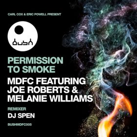 MDFC, Joe Roberts, Melanie Williams - Permission to Smoke [Bush]