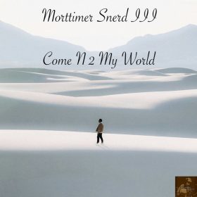 Morttimer Snerd III - Come N 2 My World [Miggedy Entertainment]