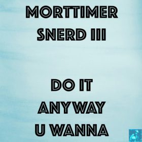 Morttimer Snerd III - Do It Anyway U Wanna [Miggedy Entertainment]