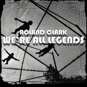 Roland Clark - We're All Legends [Delete Records]
