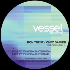 Ron Trent, Chez Damier - Don't Try It [Vessel Recordings Group US]