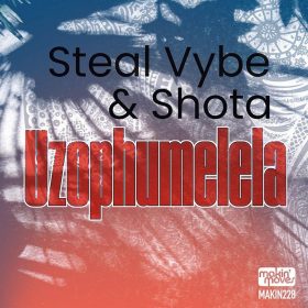 Steal Vybe, Shota - Uzophumelela [Makin Moves]