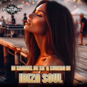 Subero DJ, DJ Samuel De Sa - Ibiza Soul [Powerbeat]