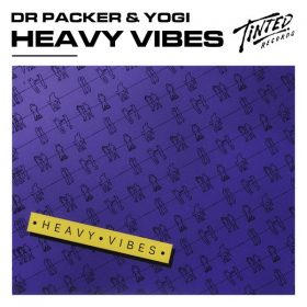 Dr Packer, Yogi - Heavy Vibes (Extended Mix) [Tinted Records]
