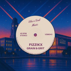 Fizzikx - Grain & Grit [Vibe n Soul Music]