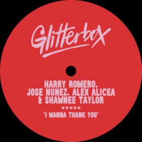 Harry Romero, Jose Nunez, Alex Alicea, Shawnee Taylor - I Wanna Thank You [Glitterbox Recordings]