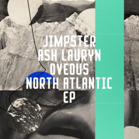 Jimpster, OVEOUS, Ash Lauryn - North Atlantic EP [Freerange]