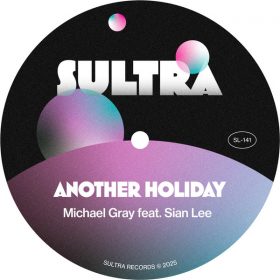 Michael Gray, Sian-Lee - Another Holiday [Sultra Records]