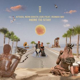Rondo Mo, atsou, Non Grata (GR) - Here To Stay [Madorasindahouse Records]