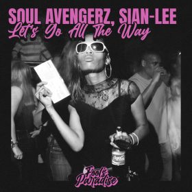 Soul Avengerz, Sian-Lee - Let's Go All The Way [Fool's Paradise]