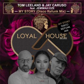 Tom Leeland, Jay Caruso, Jemimah Eze - My Story [Loyal House Records]