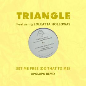 Triangle, Loleatta Holloway - Set Me Free (Opolopo Remix) [Jack Pot Records - EMG]