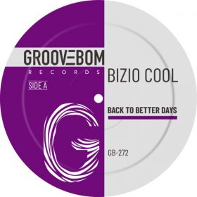 Bizio Cool - Back To Better Days [Groovebom Records]