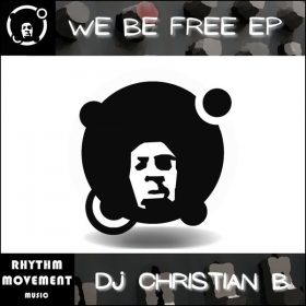DJ Christian B - We Be Free [Rhythm Movement Music]