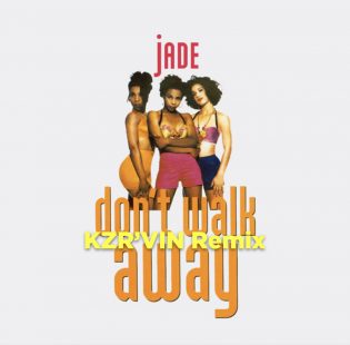 Jade - Dont Walk Away (KZR'VIN Remix) [bandcamp]