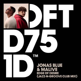 Jonas Blue, Malive - Edge of Desire (Jazz-N-Groove Extended Club Mix) [Defected]