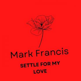 Mark Francis - Settle For My Love [Access Records]