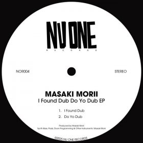 Masaki Morii - I Found Dub Do Yo Dub EP [NU ONE Records]