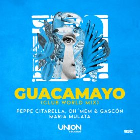 Peppe Citarella, Oh'Mem & Gascon, Maria Mulata - GUACAMAYO [Union Records]