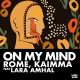 Rome, Kaimma, Lara Amhal - On My Mind [WE'RE HERE]