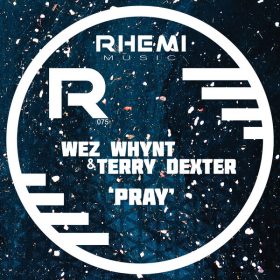 Wez Whynt, Terry Dexter - Pray [Rhemi Music]
