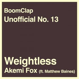 Akemi Fox feat. Matthew - Weightless (BoomClap Unofficial No.13) [bandcamp]