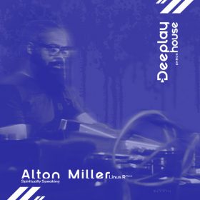 Alton Miller - Spiritually Speaking (Linus R Remix) [Deeplay House]