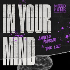 Angelo Ferreri, Two Lee - In Your Mind [Mood Funk Records]
