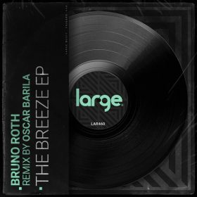 Bruno Roth - The Breeze EP [Large Music]