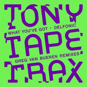Delfonic, Greg Van Bueren - What You've Got [Tony Tape Trax]