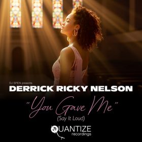 Derrick Ricky Nelson - You Gave Me (Say It Loud) (The DJ Greg Lewis & Avery C Remix) [Quantize Recordings]