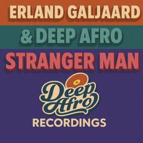 Erland Galjaard, Deep Afro - Stranger Man [Deep Afro Recordings]