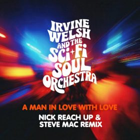 Irvine Welsh, The Sci-Fi Soul Orchestra, Shaun Escoffery - A Man In Love With Love [Port Sunshine Recordings Ltd]