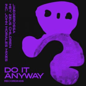 Jaegerossa - Hey Zeus Children (Incl. John Morales MM Mixes) [Do It Anyway Records]