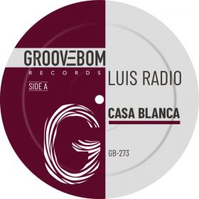 Luis Radio - Casa Blanca [Groovebom Records]