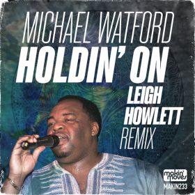 Michael Watford - Holding On (Leigh Howlett Remix) [Makin Moves]