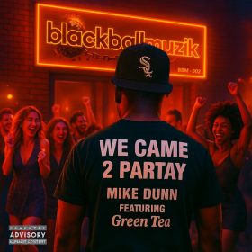 Mike Dunn, Green Tea - We Came 2 Partay [Blackball Muzik]