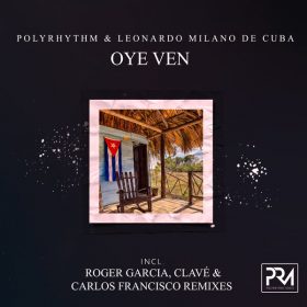 PolyRhythm, LEONARDO MILANO DE CUBA - Oye Ven [Polyrhythm Music]